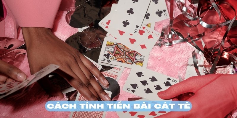 Mọi người cần nắm vững cách tính tiền trong bài cát tê